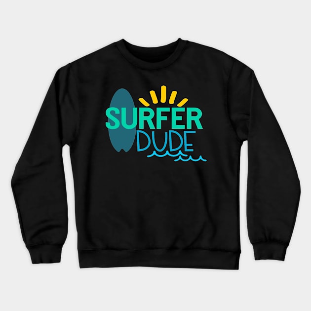 Surfer Dude Crewneck Sweatshirt by tropicalteesshop